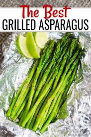 Grilled Asparagus Recipe How To Grill Asparagus In Foil Recipe Grill Asparagus In Foil Grilled Asparagus Grilled Asparagus Recipes