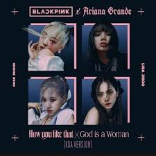 So what i know (from blackpink house and following both theirs and ariana grande's social media accounts) is that they are fans of each other. Stream Blackpink X Ariana Grande How You Like That X God Is A Woman Kda Version By Trophy By Trophy Del Rio Listen Online For Free On Soundcloud