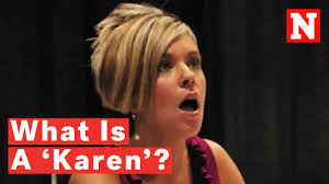 What Does It Mean To Be A Karen Especially Now During Coronavirus Youtube