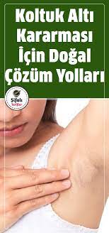 koltuk alti kararmasi icin dogal cozum yollari koltuk alt kararmasi ozellikle yaz gunlerinin gelmesiyle daha cok sorun h koltuk alti dogal guzellik rutinleri