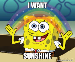See, rate and share the best sunshine memes, gifs and funny pics. I Want Sunshine Rainbow Spongbob Make A Meme