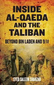 Al qaeda, an arabic word meaning the base, was founded in approximately 1988 by osama bin laden, abdullah azzam, and muhammad atef — the latter a native egyptian and a onetime member. Inside Al Qaeda And The Taliban Beyond Bin Laden And 9 11 Shahzad Syed Saleem 9780745331010 Amazon Com Books