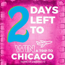 Time Is Running Out There S Only 2 Days Left To Enter For The Chance To Win A Trip To Chicago Home Of Vibrant Tv Make Sure To Enter Win A Trip