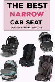 Best Narrow Car Seats Booster Convertible And Infant For Families With Three Or More Children Or Families Th Car Seats Baby Car Seats Car Seat Stroller Combo