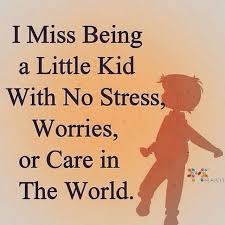 I Do Wish To Be A Kid Again Stressed Out Quotes Quotes For Kids Childhood Quotes