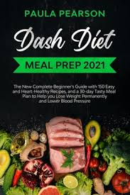 Check out our recipe categories to find your next heart healthy meal. Dash Diet Meal Prep 2021 The New Complete Beginner S Guide With 150 Easy And Heart Healthy Recipes And A 30 Day Tasty Meal Plan To Help You Lo Paperback Sparta Books