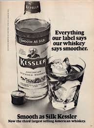 Kessler has carried this trademarked slogan on its label since prohibition which truly describes. Kessler American Blended Whiskey Everything Our Label Says Our Whiskey Says Smoother Smooth As Silk Kessler Blended Whiskey Whiskey Vintage Advertisements