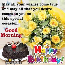 ✓ free for commercial use ✓ high quality images. 30 Good Morning Happy Birthday Wishes Images Morning Greetings Morning Quotes And Wishes Images