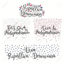Happy dominican independence day in spanish. Set Of Hand Written Calligraphic Spanish Lettering Quotes Dominican Republic Independence Day With Stars Confetti In Flag Colors Isolated Objects Vector Illustration Design Concept Banner Card Royalty Free Cliparts Vectors And Stock