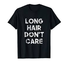 Collection by trulygolden hair studio • last updated 7 days ago. Order Long Hair Don T Care Shirt Birthday Gift Tees Design