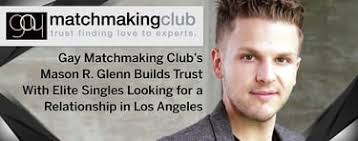 Gay Matchmaking Club's Mason R. Glenn Builds Trust With Elite Singles  Looking for a Relationship in Los Angeles