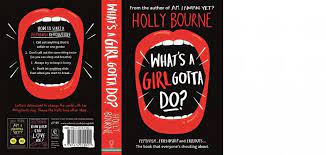 Guys do it all the time. Publication Day For What S A Girl Gotta Do By Holly Bourne Madeleine Milburn Literary Agency