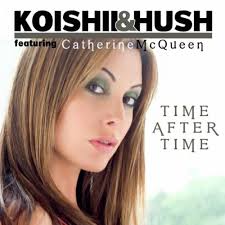 Play Time After Time by Koishii & Hush feat. Catherine McQueen