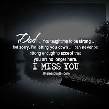 Mommy U Also Taught Me Im Sorry If Im Disappointing You Now But I Only Hope U Understand How Much I Muss And Love I Miss My Dad I Miss