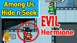 Among Us Hide And Seek Gameplay Evil Hermione Evil Funny Moments Gameplay