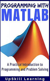 Matlab Programming With Matlab For Beginners Free Ebooks Download Introduction To Programming Problem Solving How To Memorize Things