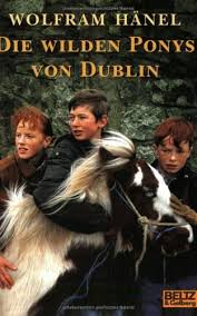 Die wilden Ponys von Dublin: Roman by Wolfram Hänel