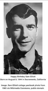 Happy Birthday. Sam Elliott. August 9th 1944, (76)