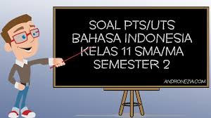 Download soal dan kunci jawaban pts bahasa indonesia kelas 8 semester 1 kurikulum 2013. Soal Uts Pts Bahasa Indonesia Kelas 11 Semester 2 Tahun 2021 Andronezia