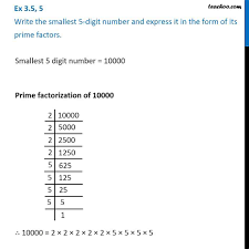 This is the newest place to search, delivering top results from across the web. Ex 3 5 5 Write The Smallest 5 Digit Number And Express It As Prime
