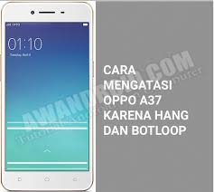 Cara instal ulang hp oppo a37f seperti hp baru terbaru 2021 | tutorial hay guys kali ini saya membuat sebuah video tutorial. Cara Mengatasi Hp Oppo A37 Bootloop Awandroid Com Tutorial Android Dan Computer