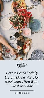 See more ideas about desserts, dinner party desserts, food. How To Host A Socially Distant Dinner Party For The Holidays That Won T Break The Bank Create Cultivate