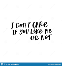 Dont Care You Like Me Calligraphy Quote Lettering Stock Illustration Illustration Of Inspiration Imagination 162592070