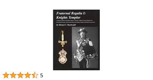 Fraternal Regalia I: Knights Templar by Michael C. MacDonald (2001-01-01)