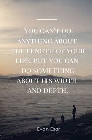 It Is Not Length Of Life But Depth Of Life The File Drawer 6 Liz Lamoreux Words Quotes Life Quotes Words