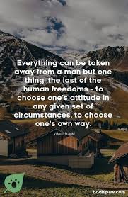 Victor Frankl Free To Choose Your Attitude In Any Given Set Of Circumstances Choices Hearta Victor Frankl Victor Frankl Quotes Famous Love Quotes