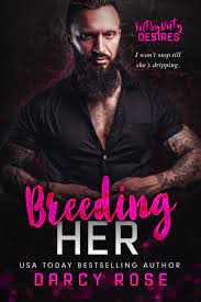 Breeding Her (Filthy Dirty Desires) by Darcy Rose | Goodreads