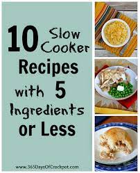 Who says dinner needs to be complicated to be delicious? 10 Slow Cooker Recipes With 5 Ingredients Or Less 365 Days Of Slow Cooking And Pressure Cooking