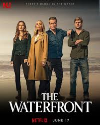 Netflix - The Waterfront a new Netflix drama is officially coming to Netflix  on June 19 and it follows the Buckley family as they fight to save their  crumbling fishing legacy while