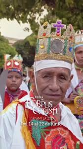 🎉 ¡𝐋𝐚 𝐭𝐫𝐚𝐝𝐢𝐜𝐢𝐨́𝐧 𝐧𝐨𝐬 𝐥𝐥𝐚𝐦𝐚!, Papantla se viste de  fiesta con la 𝐅𝐞𝐫𝐢𝐚 𝐝𝐞 𝐂𝐨𝐫𝐩𝐮𝐬 𝐂𝐡𝐫𝐢𝐬𝐭𝐢 𝟐𝟎𝟐𝟓 🎭🌽,  Vívela del 14 al 22 de junio con música, cultura, gastronomía y el alma  vibrante de nuestro pueblo ...