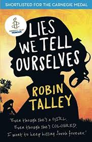 Lies We Tell Ourselves Winner Of The 2016 Inaugural Amnesty Honour Harpercollins Publishers In 2020 Book Addict What To Read Books To Read