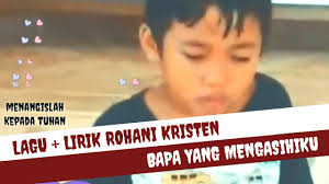 Engkau bapa yang mengajariku melewati badai langit biru kau yang buatku terbang bagaikan rajawali mengatasi segala pencobaan. Lirik Lagu Kau Bapa Yang Mengasihiku Rohani Kristen Bapa Yang Baik Youtube