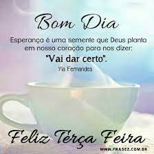 Feliz Terca Feira Frases Bonitas Para Voce