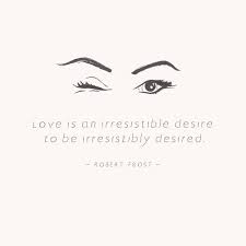 Love Is An Irresistible Desire To Be Irresistibly Desired Bhldn Weddings On Instagram Love Is An Irresistible Desire To Be Irresistibly Desired Robert Frost Xobhldn Robert Frost Love Quotes Bhldn Weddings