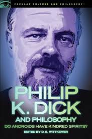 Philip K. Dick and Philosophy: Do Androids Have Kindred Spirits? (Popular  Culture and Philosophy Book 63) See more