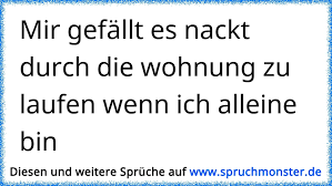 Eine „belästigung der allge­meinheit liegt laut deutschem mieterbund erst vor, wenn du dich wiederholt nackt präsentierst und deine nachbarn sich davon gestört fühlen. Mir Gefallt Es Nackt Durch Die Wohnung Zu Laufen Wenn Ich Alleine Bin Spruchmonster De