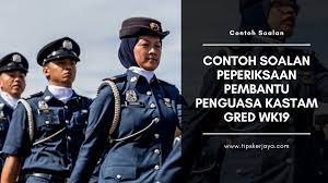 Contoh Soalan Peperiksaan Pembantu Penguasa Kastam Gred Wk19 Tips Kerjaya