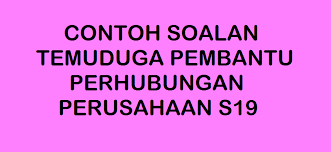 Tgh cari contoh soalan temuduga pembantu penyelidik gred q19 yg bagus? Contoh Soalan Temuduga Pembantu Perhubungan Perusahaan S19 Kerjaya2u Com