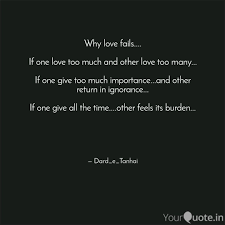 Most relationship fails because one person was being loved. Why Love Fails If On Quotes Writings By Kashif Khan Yourquote