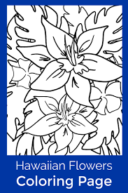 With these 81 printable flower patterns, you can learn how to make fabric flowers, paper flowers, and more. Hawaiian Tropical Flowers Coloring Page Mama Likes This