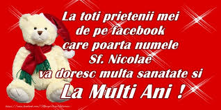 Sa ai parte de multa sănătate, bucurii si multe împliniri. Nume Care Se SÄƒrbÄƒtoresc De Sfantul Nicolae CaÈ›i Romani IÈ™i SerbeazÄƒ Onomastica Maine Miercuri 6 Decembrie 2017 Felicitari