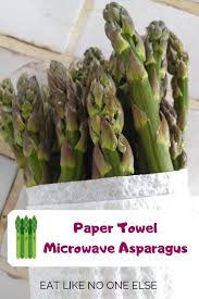 Paper Towel Microwave Asparagus Eat Like No One Else Recipe Microwave Asparagus Asparagus Asparagus Recipe