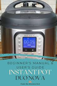 These appliances are utterly indispensable for busy people who want to cook. How To Use The Instant Pot Duo Nova Beginner S Manual Paint The Kitchen Red