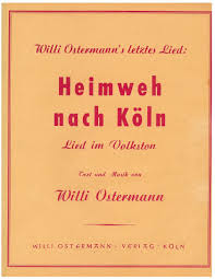 Ov vür, ov zoröck, neues spill heiß neues jlöck! Heimweh Nach Koln Willi Ostermann