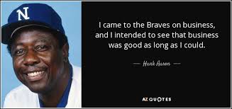 Hank Aaron quote: I came to the Braves