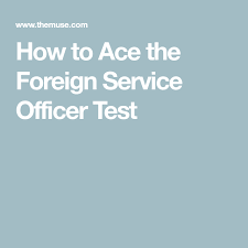 How To Ace The Foreign Service Officer Test Foreign Service Officer Foreign Officer